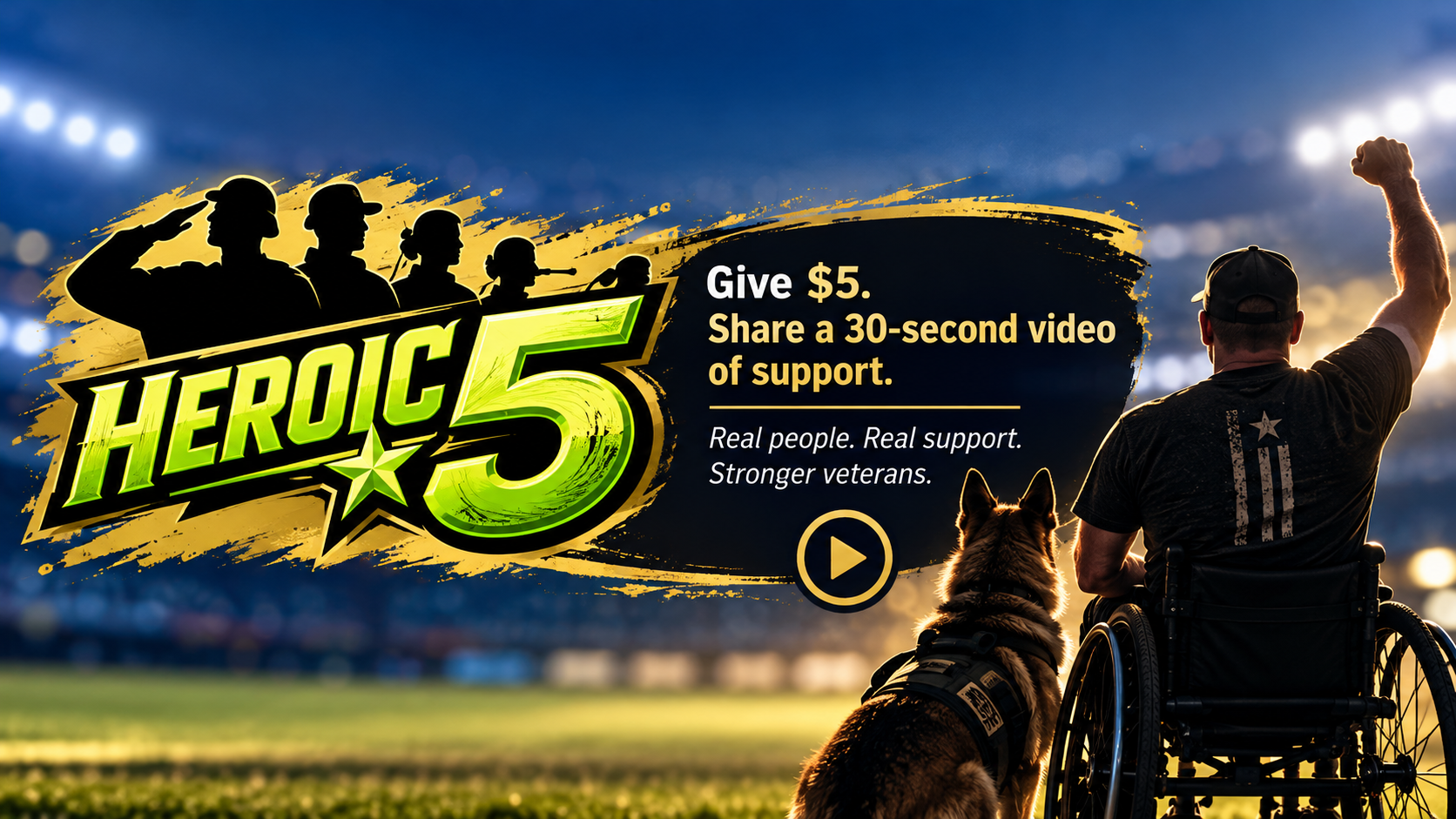 Heroic 5: Give $5 and share a 30-second video of support.